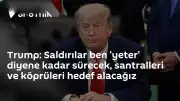 ABD Başkanı Trump'tan İran'a Kritik Tehdit: "Santralleri ve Köprüleri Hedef Alacağız"