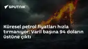 Küresel petrol fiyatlarında sert yükseliş: Varil fiyatı 94 dolar seviyesini aştı