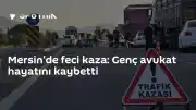 Mersin'de Trafik Kazası: 21 Yaşındaki Avukat Hayatını Kaybetti