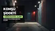 Aksaray'da Otizmli Çocuğa Komşu Şiddeti: Yoğun Bakıma Alındı