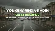 Ankara'da Yol Kenarında Kadın Cesedi Bulundu, Bir Şüpheli Gözaltına Alındı