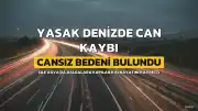 Şile'de Yasak Denize Giren Kişinin Cansız Bedeni Bulundu