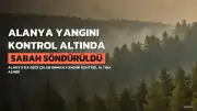 Alanya'da Orman Yangını Sabah Kontrol Altına Alındı
