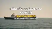 BAE'den Açıklama: İran Hürmüz Boğazı'nda Yeni Bir Saldırı Gerçekleştirdi
