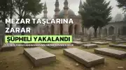 Fatih'te Mezar Taşlarını Kırdığı Belirlenen Şüpheli Yakalandı