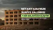 Golan: Netanyahu'nun Suriye Saldırısı Tehlikeli Bir Hamle