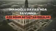 İmamoğlu Davası'nda A.İ.A.'tan Savunma: 'Sistem Ekrem İmamoğlu'nu Finanse Etmek İçin Kuruldu'