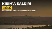Kırım'a Yönelik Saldırıda 3 Kişi Hayatını Kaybetti