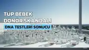 KKTC Tüp Bebek Merkezinde Donör Skandalı: DNA Testleri 30 Çocuğun Genetik Bağlantısını Ortaya Çıkardı