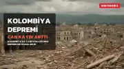 Kolombiya'da Deprem: Can Kaybı 234'e Yükseldi