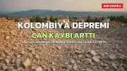 Kolombiya'daki 7.4'lük Depremde Can Kaybı 289'a Yükseldi