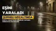 Konya'da Eşini Silahla Yaralayan Şüpheli Gözaltına Alındı