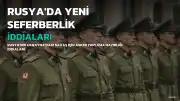 Rusya Yeni Bir Seferberlik Başlatacak mı?