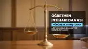Sözleşmeli Öğretmen I.A.K.'ın Ölümüyle İlgili Davada Yeni Gelişmeler