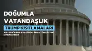 Trump'tan Doğumla Vatandaşlığa Yeni Kısıtlamalar: Yüksek Mahkemeye Meydan Okuma