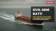 Ukrayna İnsansız Botlarının Saldırdığı Sivil Gemi Yanina Karadeniz'de Battı