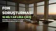 Altınbaş Ailesi'nden Fon Soruşturmasında 16 Milyar Lira Talep Edildi