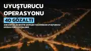 Ankara'da Uyuşturucu Operasyonu: 42 Şüpheliden 40'ı Gözaltına Alındı