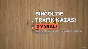 Bingöl'de Trafik Kazası: 2 Yaralı