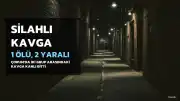 Çorum'da Silahlı Kavga: 1 Ölü, 2 Yaralı