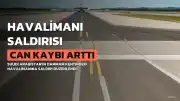 Dammam Havalimanı'na Saldırı: Can Kaybı 2'ye Yükseldi