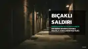 Eskişehir'de Bıçaklı Saldırı: 45 Yaşındaki O.K. Hayatını Kaybetti, Kız Arkadaşı Yaralandı
