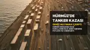 Hürmüz Boğazı'nda Petrol Tankeri Deniz Mayınına Çarptı