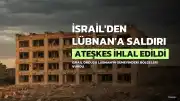 İsrail, Ateşkes Anlaşmasına Rağmen Lübnan'ın Güneyini Vurdu