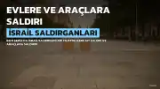 İsrail Saldırganları Batı Şeria'da Evlere Saldırdı, Araçları Ateşe Verdi
