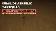 İsrail'de Askerlik Hizmeti Tartışması: Ülkenin Geleceğini Şekillendirebilir mi?