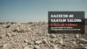 İsrail'in Gazze Saldırılarında Son 48 Saatte 6 Kişi Hayatını Kaybetti, 43 Kişi Yaralandı