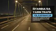 İstanbul'da Yarın Bazı Yollar Trafiğe Kapatılacak