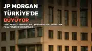 JP Morgan, Türkiye'deki Bankacılık Operasyonlarını Genişletiyor