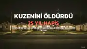 Kocaeli'de Kuzen Cinayeti Davasında Karar: F.T.'ye 25 Yıl Hapis Cezası