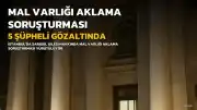 Sarıgül Ailesi Soruşturmasında 5 Şüpheli Gözaltına Alındı