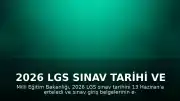 2026 LGS Sınav Tarihi ve Giriş Belgeleri Hakkında Önemli Bilgilendirme