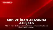 ABD ve İran Arasında Ateşkes Anlaşması: 14 Maddelik Metin Kamuoyuna Açıklandı