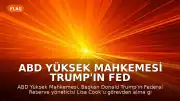 ABD Yüksek Mahkemesi Trump'ın Fed Yönetici Görevden Alma Girişimini Engelledi