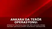 Ankara'da Terör Operasyonu: Haymana'da Çatışma Çıktı