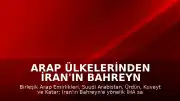 Arap Ülkelerinden İran'ın Bahreyn Saldırısına Ortak Tepki: "Barışı Baltalayan Bir Eylem"
