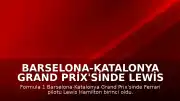 Barselona-Katalonya Grand Prix'sinde Lewis Hamilton Galibiyete Ulaştı