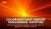 Colorado'daki Orman Yangınında Hayatını Kaybeden Üç İtfaiyecinin Kimlikleri Açıklandı