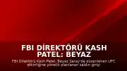 FBI Direktörü Kash Patel: Beyaz Saray'daki UFC Etkinliğine Yönelik Saldırı Girişimi Engellendi