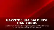 Gazze'de İHA Saldırısı: Han Yunus Sahilinde 2 Ölü, 6 Yaralı