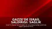 Gazze'de İsrail Saldırısı: Sağlık Görevlisi ve Oğlu Hayatını Kaybetti