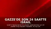 Gazze'de Son 24 Saatte İsrail Saldırıları Sonucu 9 Kişi Yaşamını Yitirdi