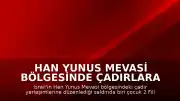 Han Yunus Mevasi Bölgesinde Çadırlara Saldırı: 1 Çocuk Hayatını Kaybetti