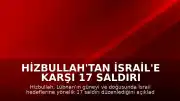 Hizbullah'tan İsrail'e Karşı 17 Saldırı Açıklaması