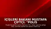 İçişleri Bakanı Mustafa Çiftçi: "Polis Memuru T.B. şehit olmuştur"