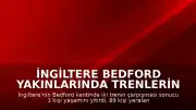 İngiltere Bedford Yakınlarında Trenlerin Çarpışması: 1 Ölü, 89 Yaralı